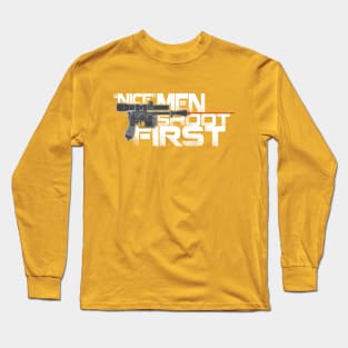 Nice Men Shoot First Long Sleeve T-Shirt